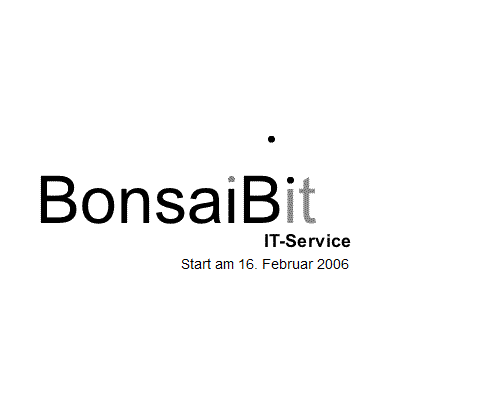 Bonsaibit IT Service. Start am 16.Februar 06.